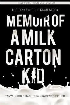 Memoir of a Milk Carton Kid, Paperback/Tanya Nicole Kach