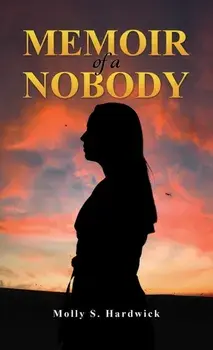 Memoir of a Nobody, Paperback/Molly S. Hardwick