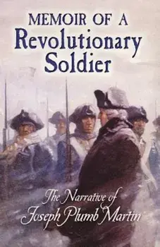 Memoir of a Revolutionary Soldier: The Narrative of Joseph Plumb Martin, Paperback/Joseph Plumb Martin