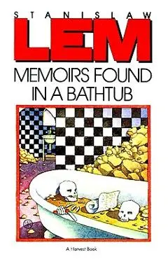 Memoirs Found in a Bathtub - Stanislaw Lem