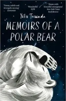 Memoirs of a Polar Bear, Paperback/Yoko Tawada