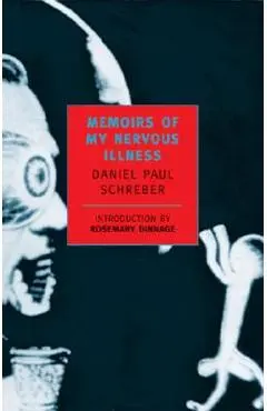 Memoirs of My Nervous Illness - Daniel Paul Schreber