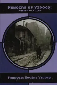 Memoirs of Vidocq: Master of Crime, Paperback/Francois Eugene Vidocq