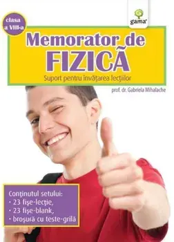 Memorator de fizica. Suport pentru invatarea lectiilor. Clasa a VIII-a/Gabriela Mihalache