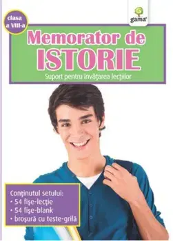 Memorator de istorie. Suport pentru invatarea lectiilor. Clasa a VIII-a/***