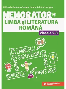 Memorator. Limba si literatura romana. Clasele 5-8. Editia a IV-a/Mihaela Daniela Cirstea, Laura Raluca Surugiu