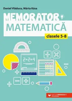 Memorator matematica. Clasele 5-8. Editia a 5-a/Daniel Vladucu, Marta Kasa