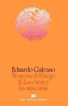 Memoria del Fuego 2. Las Caras y Las Mascaras, Paperback/Eduardo H. Galeano