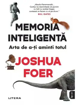 Memoria inteligenta. Arta de a-ti aminti totul/Joshua Foer