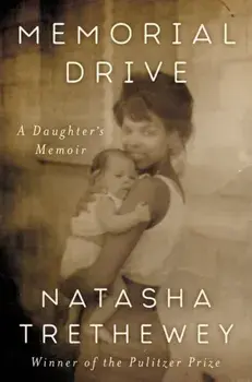 Memorial Drive: A Daughter's Memoir, Hardcover/Natasha Trethewey