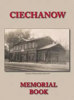 Memorial (Yizkor) Book for the Jewish Community of Ciechanow - Translation of Yisker-Bukh Fun Der Tshekhanover Yidisher Kehile, Hardcover/A. Wolf Yassini