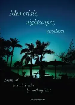Memorials, nightscapes, etcetera. poems of several decades, Paperback/Anthony Hirst