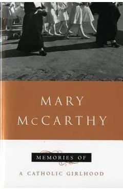 Memories of a Catholic Girlhood - Mary Mccarthy