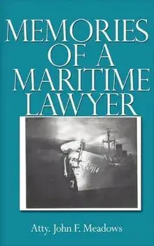 Memories of a Maritime Lawyer, Hardcover/Atty John F. Meadows