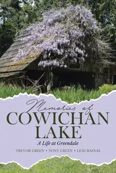 Memories of Cowichan Lake: A Life at Greendale, Paperback/Trevor Green