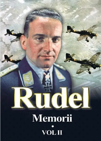 Memorii. Volumul II | Hans-Ulrich Rudel