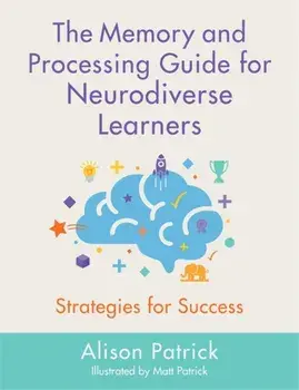 Memory and Processing Guide for Neurodiverse Learners. Strategies for Success, Paperback/Alison Patrick