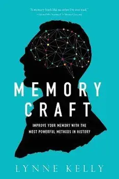 Memory Craft: Improve Your Memory with the Most Powerful Methods in History, Paperback/Lynne Kelly