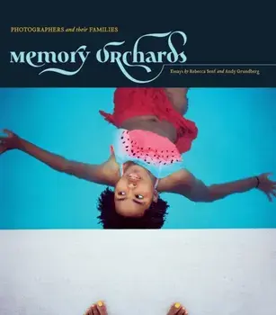 Memory Orchards: Photographers and Their Families, Hardback/***