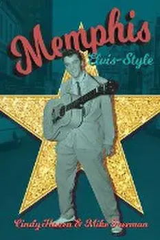 Memphis Elvis-Style: The definitive guidebook to the King's city., Paperback/Cindy Hazen