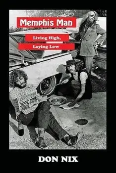 Memphis Man: Living High, Laying Low, Paperback/Don Nix