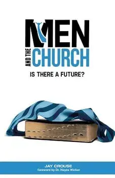 Men and the Church: Is There a Future?, Paperback/Jay Crouse