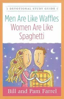 Men Are Like Waffles--Women Are Like Spaghetti Devotional, Paperback/Bill Farrel