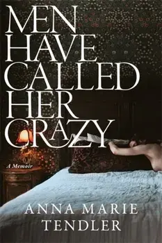 Men Have Called Her Crazy, Hardback/Anna Marie Tendler