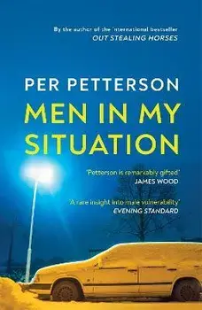 Men in My Situation. By the author of the international bestseller Out Stealing Horses, Paperback/Per Petterson