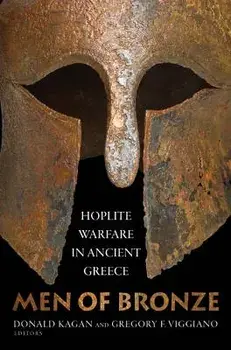 Men of Bronze: Hoplite Warfare in Ancient Greece, Paperback/Donald Kagan
