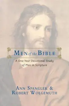 Men of the Bible: A One-Year Devotional Study of Men in Scripture, Paperback/Ann Spangler