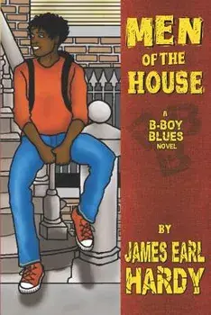 Men of the House: A B-Boy Blues Novel, Paperback/James Earl Hardy