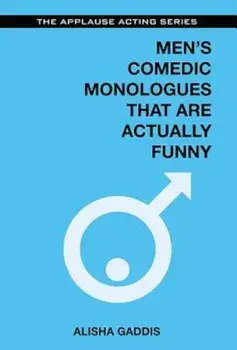 Men's Comedic Monologues That Are Actually Funny, Paperback/Alisha Gaddis