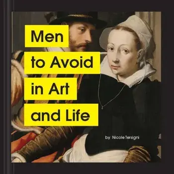 Men to Avoid in Art and Life, Hardback/Nicole Tersigni