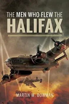 Men Who Flew the Halifax, Hardback/Bowman, Martin W