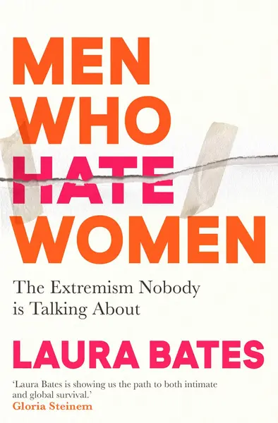 Men Who Hate Women | Laura Bates