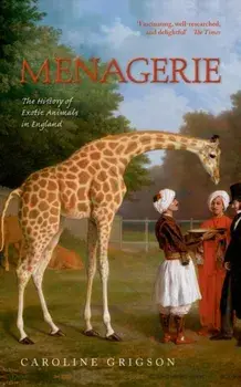Menagerie. The History of Exotic Animals in England, Paperback/Caroline Grigson