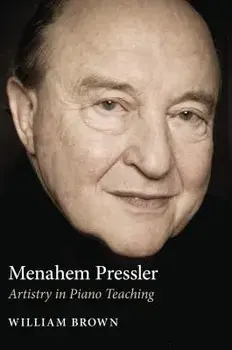 Menahem Pressler: Artistry in Piano Teaching, Hardcover/William Brown