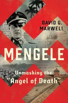 Mengele. Unmasking the "Angel of Death", Hardback/David G. Marwell