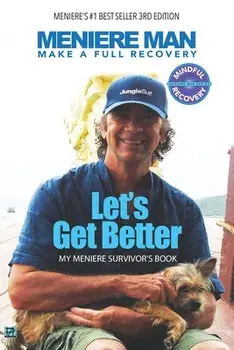 Meniere Man. Let's Get Better.: My Meniere Survivor's Book., Paperback/Meniere Man
