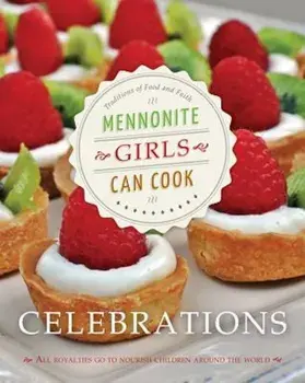 Mennonite Girls Can Cook: Celebrations, Hardcover/Lovella Schellenberg