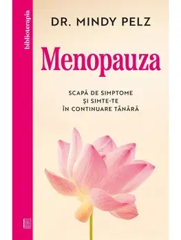 Menopauza. Scapa de simptome si simte-te in continuare tanara/Mindy Pelz