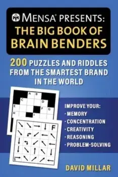 Mensa(r) Presents: The Big Book of Brain Benders. 200 Puzzles and Riddles from the Smartest Brand in the World (Improve Your Memory, Concentration, Creativity, Reasoning, Problem-Solving), Paperback/American Mensa