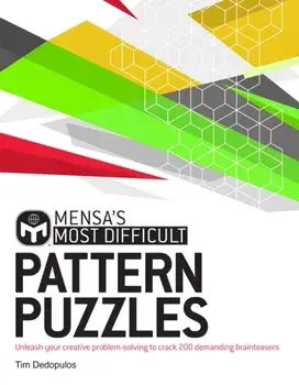 Mensa's Most Difficult Pattern Puzzles. Unleash your creative problem-solving to crack 200 demanding brainteasers, Paperback/Mensa Ltd