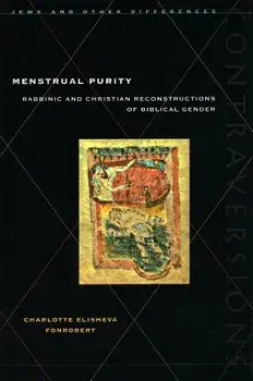 Menstrual Purity: Rabbinic and Christian Reconstructions of Biblical Gender, Paperback/Charlotte Elisheva Fonrobert