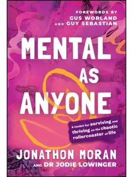 Mental As Anyone. A Toolkit for Surviving and Thriving on the Chaotic Rollercoaster of Life, Paperback/Dr Jodie Lowinger