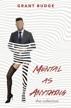 Mental as Anything. The Collective, Paperback/Grant Budge