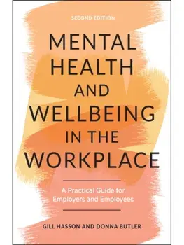 Mental Health and Wellbeing in the Workplace. A Practical Guide for Employers and Employees, 2 ed, Paperback/Donna Butler