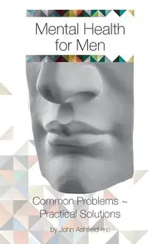 Mental Health for Men: Common Problems Practical Solutions, Paperback/Dr John Ashfield