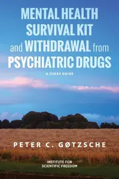 Mental Health Survival Kit and Withdrawal from Psychiatric Drugs: A User's Guide, Paperback/Peter C. Gøtzsche
